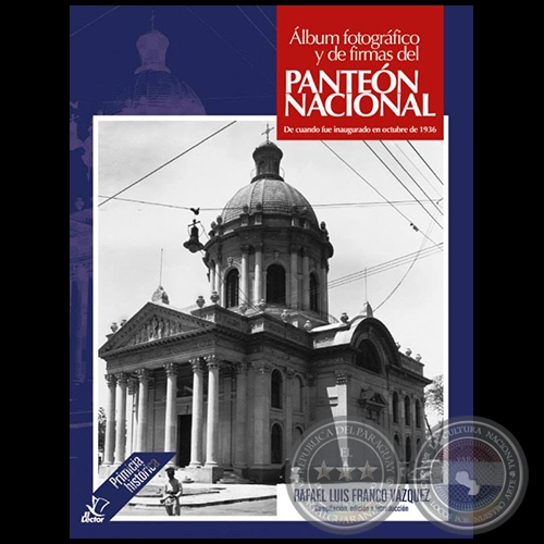 Álbum fotográfico y de firmas del  PANTEÓN NACIONAL - Compilación, edición e introducción:  RAFAEL LUIS FRANCO VÁZQUEZ - Año 2018